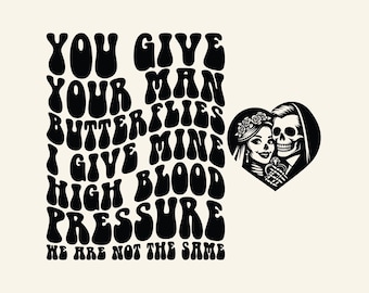 You Give Your Man Butterflies I Give Mine High Blood Pressure Svg Png, Adult Humor, Mom Mode, Funny Mom Svg, Sarcasm Svg, Wavy Groovy Svg