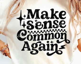 Make Sense Common Again SVG PNG, Funny Sarcasm Design (Digital Download)