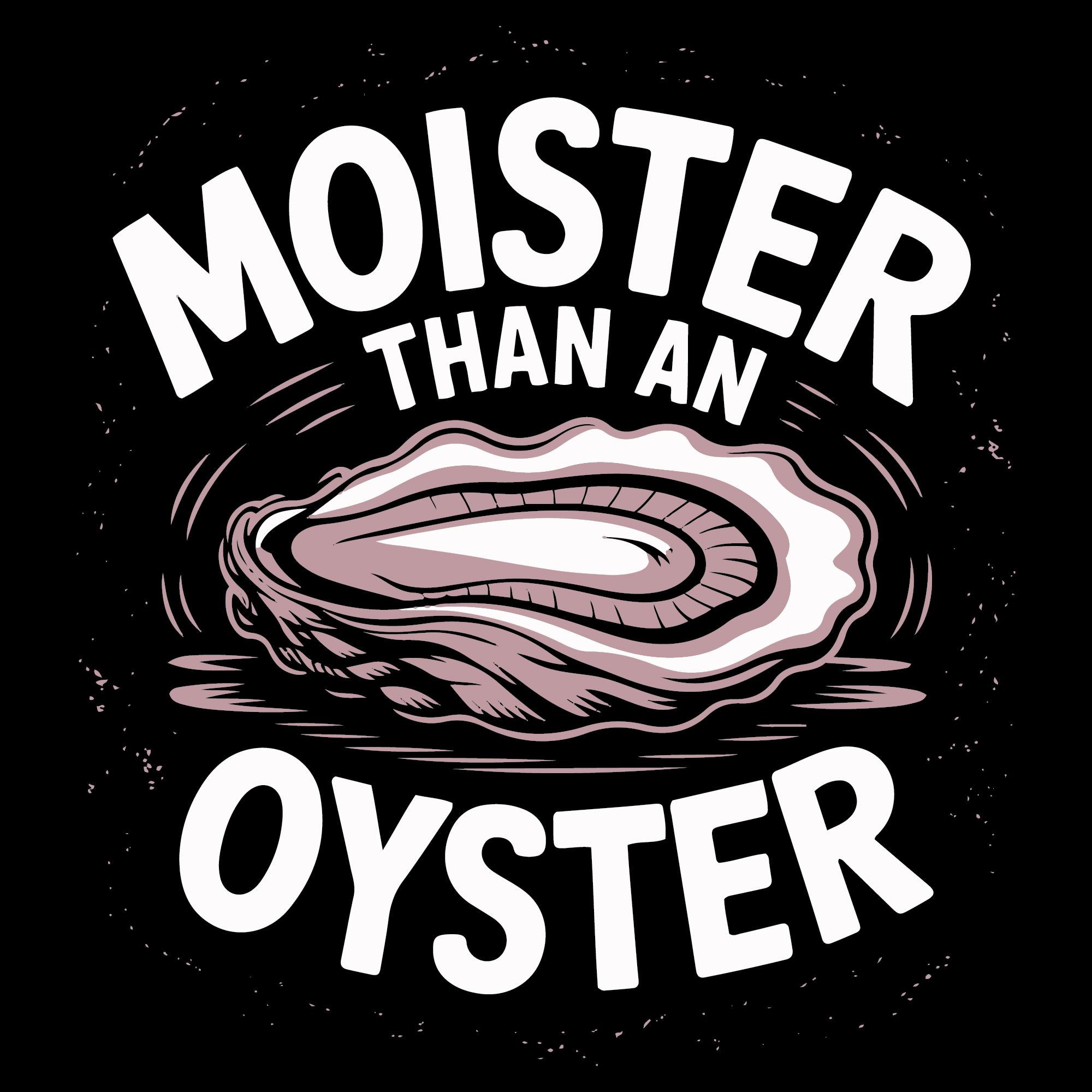 Moister Than an Oyster SVG PNG, Retro Funny Graphic, Unique Humor ...