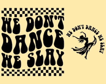 We Don't Dance We Slay Svg Png, Dance Svg, Dance Lover Svg, Dance Png ...