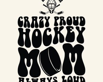 Hockey Mom Svg Png, Hockey Mama Svg, Hockey Lover Svg, Mom Shirt Svg, Gift for Mom Svg, Crazy Proud Hockey Mom Always Loud, Wavy Text Svg.