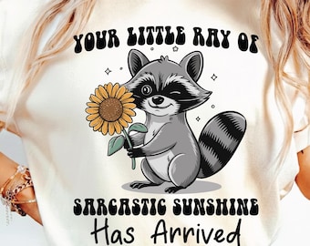 Your Little Ray Of Sarcastic Sunshine Has Arrived PNG SVG Cut File Sublimation Design , Retro Funny Raccoo, Sarcastic Meme, Trash Panda.