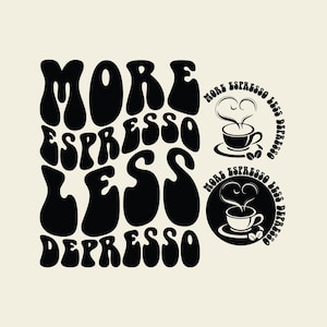 Más Espresso Menos Depresión SVG Png Archivo de Corte Diseño, Espresso, Salud Mental, Camiseta de Mujer, Chica Fuerte Ondulada Apilada.