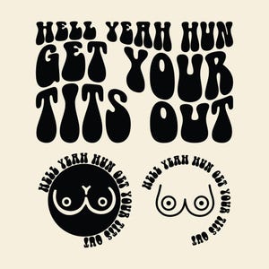 Hell Yeah Hun Get Your Tits Out Svg Png Cut File, Adult Humor, Mom Mode, Funny Best Mama, Wavy Stacked Svg.