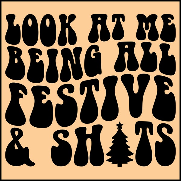 look at me being all festive SVG PNG, Humorous Xmas 2023, Sarcastic Holiday christmas, funny saying pajama, Wavy text Svg, Adult Humor Svg
