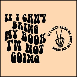 If I Can&#39;t Bring My Book I&#39;m Not Going SVG PNG Cut File, Book Lover Svg, Book Worm Svg, Teacher Svg, Book Lover Shirt Svg, Booktrovert Svg