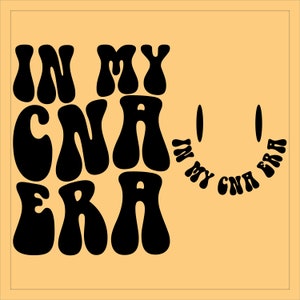 In My CNA Era Svg Png, CNA Svg Png, Medical Profession, Shirt Design, Wavy Text Design, Silhouette Files, Cricut Files, Nursing Assistant