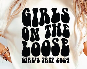 Girls On The Loose Svg Png, Girls Weekend Svg, Girls Vacation Svg, Vacation Shirt Svg, Girls Trip Svg, Girls Trip Svg, Groovy Svg Png.