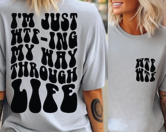 WTF-ing My Way Through Life Svg Png, Funny Women's Shirt Design (Digital Download)