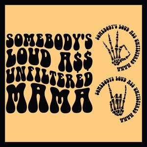 Somebody&#39;s Loud Ass Unfiltered Mama Svg Png Cut File Sublimation, Funny Mama Svg, Best Mama Svg, Mom Shirt Svg, Mom Lover Svg, Gift for Mama