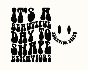 It's A Beautiful Day To Shape Behaviors Svg, ABA Gift Svg, Behavior Squad Shirt Svg, Behavior Therapist Svg, Behavior Svg, Wavy Stacked Svg.