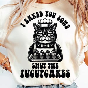 Shut The Fucupcakes SVG, Funny Baking Cat, Gift for Mom (PNG, SVG)