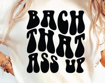 Bach That Ass Up SVG PNG Cut File, Babes Svg, Bride Svg, Wife Svg, Future Mrs, Bridal Svg, Wedding Svg Bachelorette Party Svg Team Bride Svg