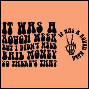 Rough Week No Bail Money Sarcasm SVG PNG Cut File