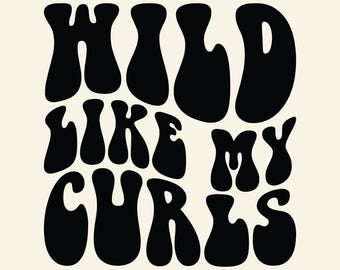 Wild Like My Curls Svg Png Cut file Sublimation design, Funny Kids Sayings Svg, Curly Hair Svg, Girly Svg, Svg for Shirts, Cricut Projects.