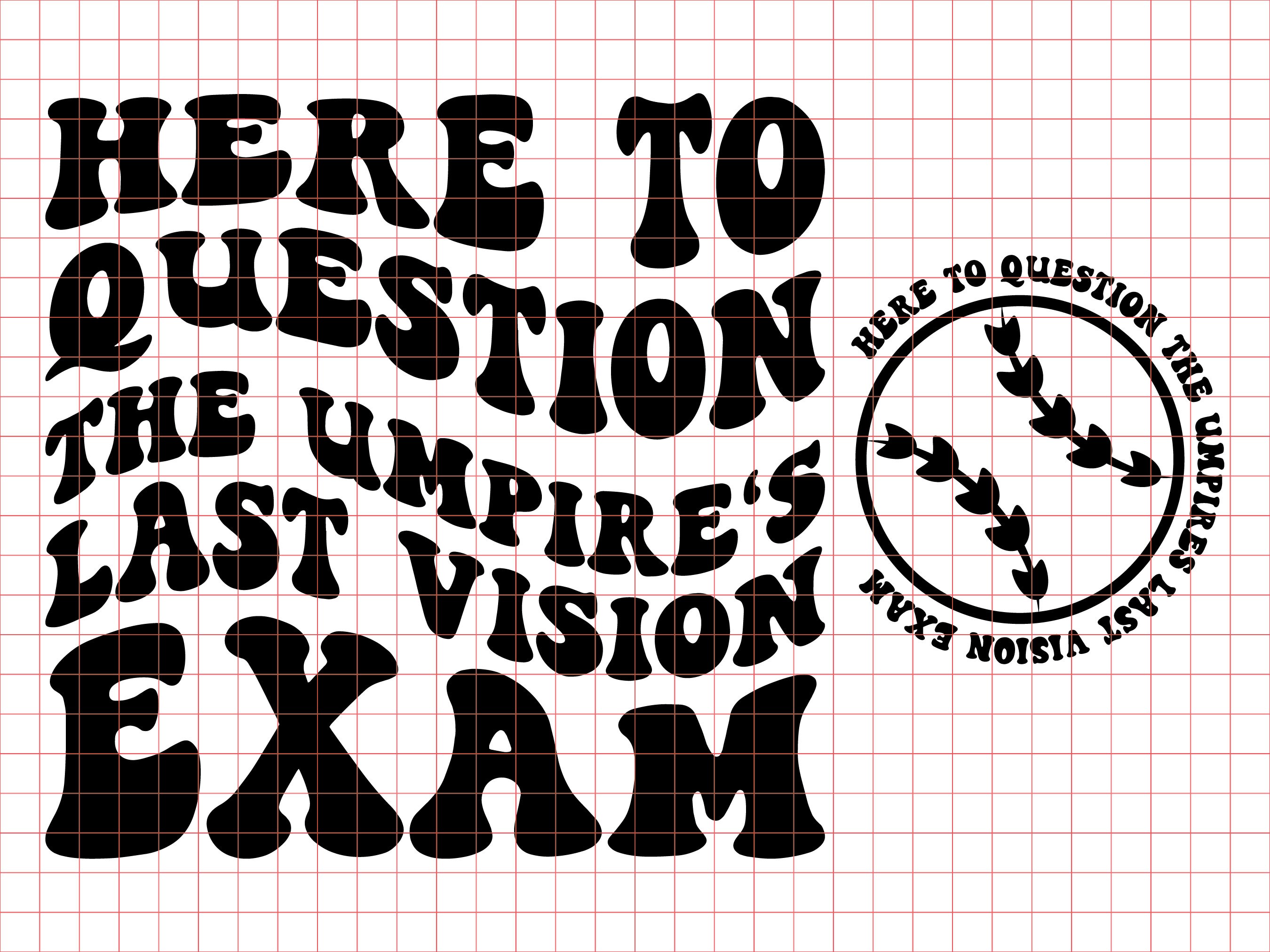 Here to Question the Umpire's Last Vision Exam SVG PNG Cut Etsy Israel