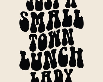 Just a Small Town Lunch Lady SVG PNG Cut File, One Loved Lunch Lady, Teacher, Cook, School, Sublimation design
