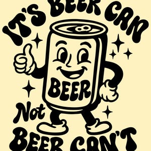 It&#39;s Beer Can Not Beer Can&#39;t SVG PNG, Funny Beer Shirt Svg, Funny Drinking Svg, Funny Drinking , Bachelor Party , Beer Lover , Gift for Dad.