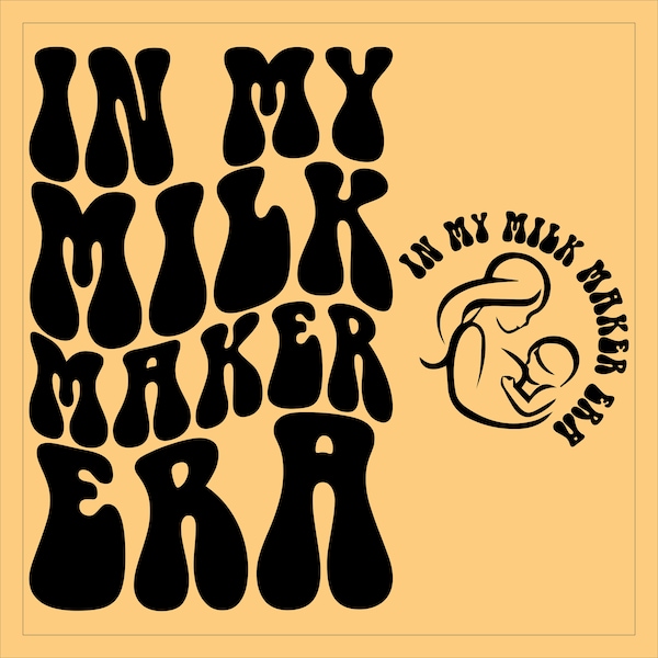 In My Milk Maker Era Svg Png, Adult Humor Svg, Breastfeeding, Milk Maker Svg, Motivational Svg, Women Shirt Svg, Funny Svg, Wavy Stacked Svg