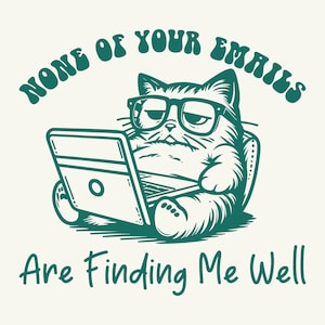None Of Your Emails Are Finding Me Well SVG PNG, Humor Grumpy Cat Svg, Trendy Retro Funny Sarcastic Svg, Office Design for Graphic Tees.