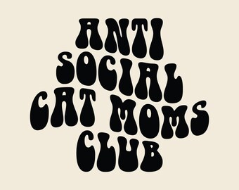 Anti Social Cat Moms Club Svg Png Cut File Sublimation Design, Gift for Mom Svg, Mom Life Svg, Pet Mom Shirt Svg, Antisocial Svg Cat Mom Svg