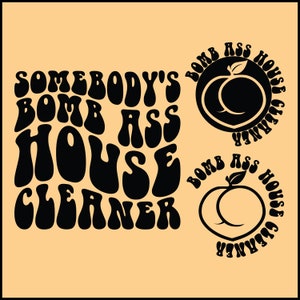 House Cleaner Svg Png Cut file Sublimation design Somebody&#39;s Bomb Ass House Cleaner Svg Png House Cleaning Svg Housekeeper Svg Maid Svg Png