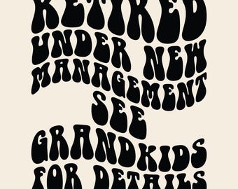 Retired Under New Management See Grandkids For Details Svg Png Cut File Sublimation, Funny Retired svg, Retirement svg, Funny Grandkids svg.