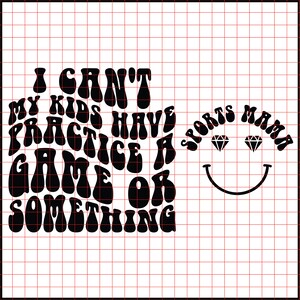 I Can&#39;t My Kids Have Practice A Game Or Something SVG PNG Cut File Cricut, Sports Mom Svg, Loud Mouth Sports Mama Png Svg, Sports Mom Svg