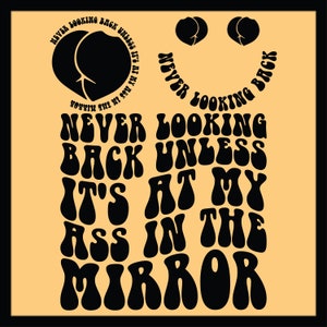 Never Looking Back Unless It&#39;s At My Ass In The Mirror SVG Png Cut File, Adult Humor Svg, Funny Svg, Positive Svg, Funny Wavy Stacked Svg
