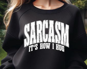 Sarcasm It's How I Hug SVG PNG, Funny Sarcastic Snarky Design (Digital Download)