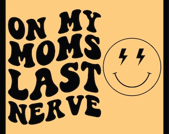 On My Moms Last Nerve PNG SVG Cut File For Cricut, Back and front Design, Last Nerve Svg, Funny Mom Svg, Kid Funny Svg For Shirt Sublimation