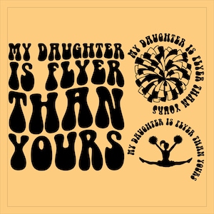 My Daughter Is Flyer Than Yours Svg Png, Competition Vibes Svg, Cheer Mama Svg, Cheer Mom Svg, Cheerleader Svg, Cheer Mom Shirt, Popular Png