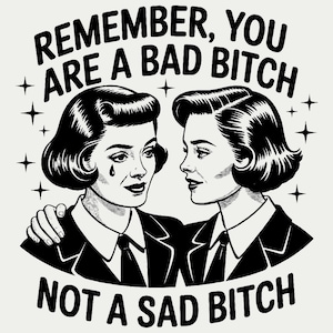 Remember You Are A Bad Bitch Not A Sad Bitch SVG PNG, Funny Feminist Quote, Trendy Retro Vintage Sassy Woman, Sublimation Design.