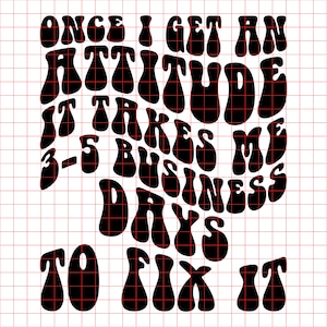 Sobald ich eine Haltung bekomme, braucht es mich 3-5 Werktage, um es zu beheben SVG PNG geschnitten Datei, lustige Hoodie SVG Frauen sarkastisch svg lustiges Geschenk für sie