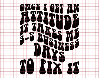 Funny Attitude SVG, Sarcastic Shirt Design (Digital Files)