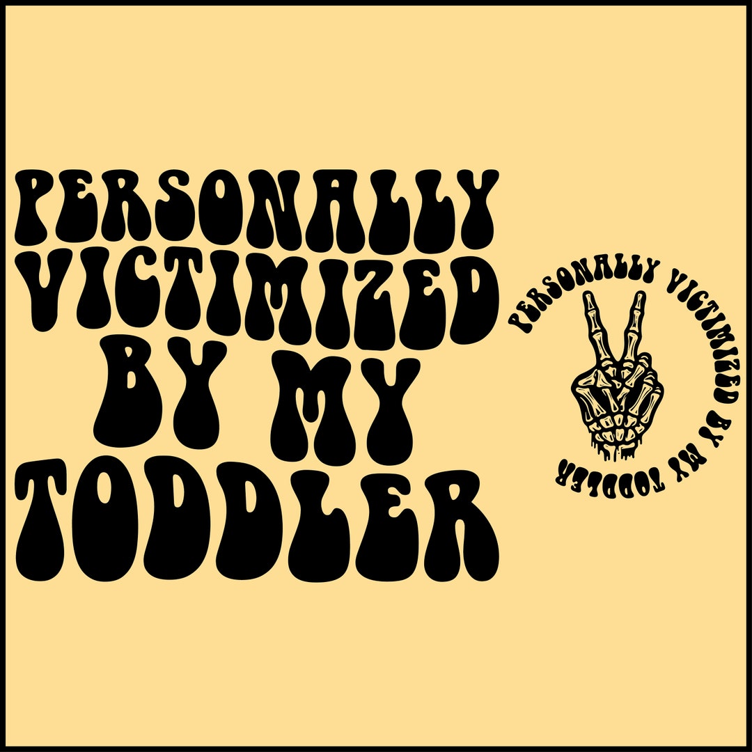 Personally Victimized by My Toddler Png Svg, Toddler Quote, Cute Kids ...