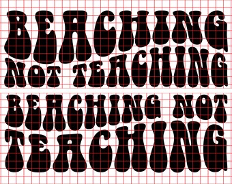 Beaching Not Teaching SVG, Teacher Summer Vacation Design (Digital Download)