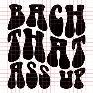 Bach That Ass Up SVG PNG Cut File, Babes Svg, Bride Svg, Wife Svg, Future Mrs, Bridal Svg, Wedding Svg Bachelorette Party Svg Team Bride Svg