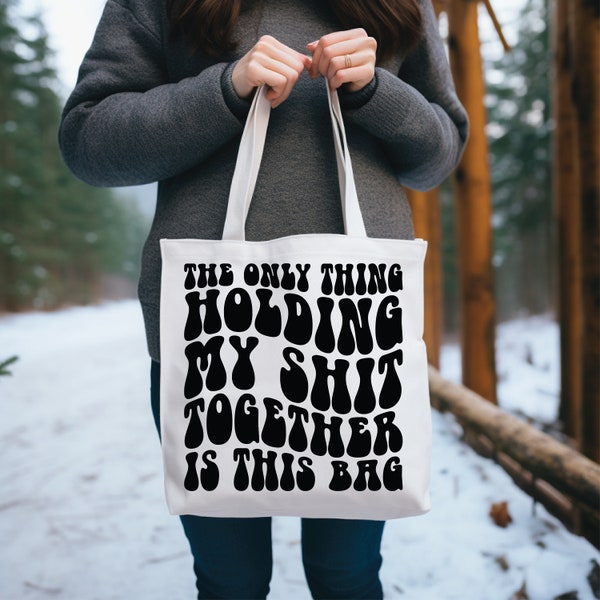 The Only Thing Holding My Shit Together is This Bag Png Svg Cut File, Tote Bag Design, Gift for Mom Svg, Funny Women Svg, Wavy Stacked Svg