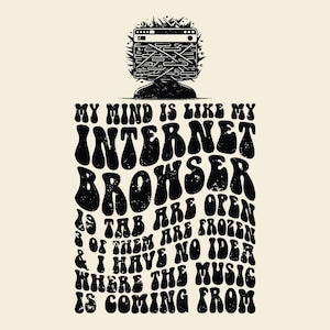 私の心はインターネット ブラウザのようです SVG PNG カット ファイル、メンタル ヘルス、考えすぎ、皮肉、大人向けユーモア、ダメージ加工デザイン。