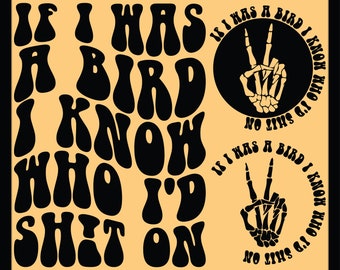 If I Was A Bird I Know Who I'd Shit On Png Svg Cut file, Karma Quotes, Motivational Mental health, Women Wavy Stacked.