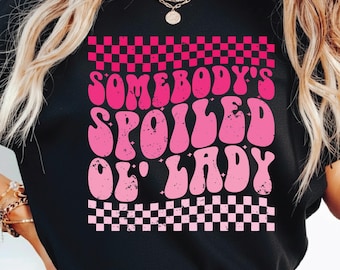 Somebody's Spoiled Ol' Lady Svg Png, Ol' Lady Svg Png, Women's Shirts Svg, Sublimation Design, Cut File For Cricut.