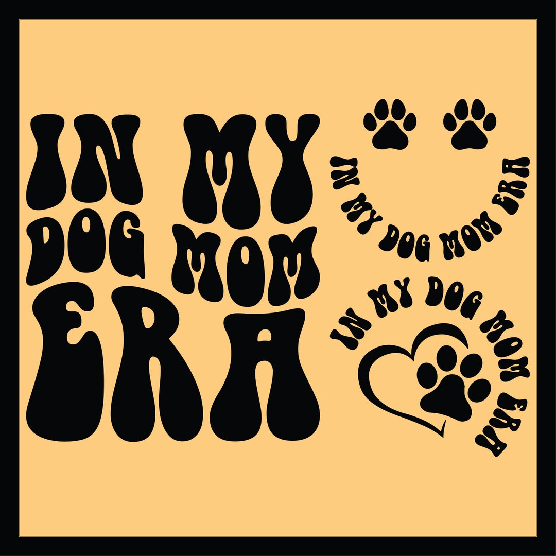 In My Dog Mom Era Svg Png Cut File Sublimation Design, Funny Dog Svg ...