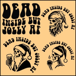 Dead inside but jolly AF svg, Dead inside svg, Jolly svg, Skeleton Christmas Svg, Skull Santa Claus, Christmas Svg, Funny Christmas svg