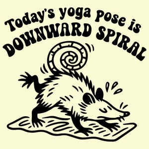 Today's Yoga Pose Is Downward Spiral SVG PNG, Funny Opossum Yoga Design, Digital Download, Animal Humor Svg, Sublimation Design