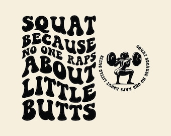 Squat Because No One Raps About Little Butts SVG PNG Cut File Sublimation, Fitness, Motivational Workout, Personal Trainer.