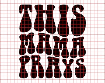 This Mama Prays Svg Png, Praying Mama Svg, Mama prays Svg, Scripture Quote Svg, Prayer SVG, Prays Svg, Biblical Svg, Faith Svg, Mom life Svg