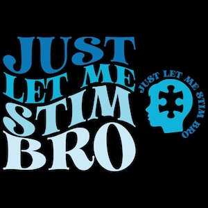 Just Let Me Stim Bro SVG PNG, Autism Awareness Png, Autism Shirt Svg, Autism Gift Svg, Autism Support, Autism Mom Svg, Sublimation Design