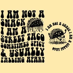 I am Not A Snack I Am A Street Taco Svg Png, Trending Quote, Popular Design, Funny Quote Svg, Sarcastic Svg, Taco Lover Svg, Snarky Svg