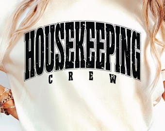 Housekeeping Crew Svg Png, House Cleaning Svg, Housekeeper Png, Maid Tshirt Design, Matching Work Shirt Quote, Office Cleaner Job Svg.